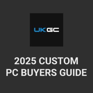 The 2025 Custom PC Buyers Guide